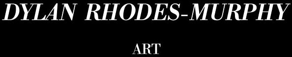 Dylan Rhodes-Murphy Art